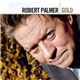 Robert Palmer - Gold